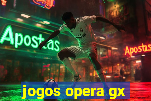 jogos opera gx